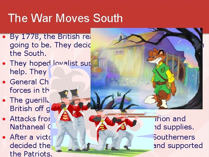 The War Moves South • By 1778, the British realized how hard the war