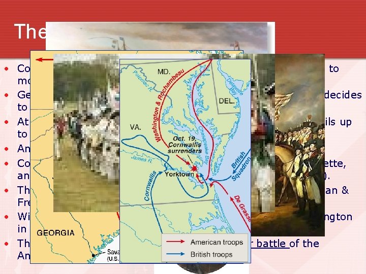 The Final Phase • Cornwallis, desperate for new supplies and soldiers, decided to move