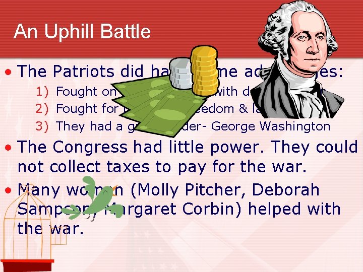 An Uphill Battle • The Patriots did have some advantages: 1) Fought on their