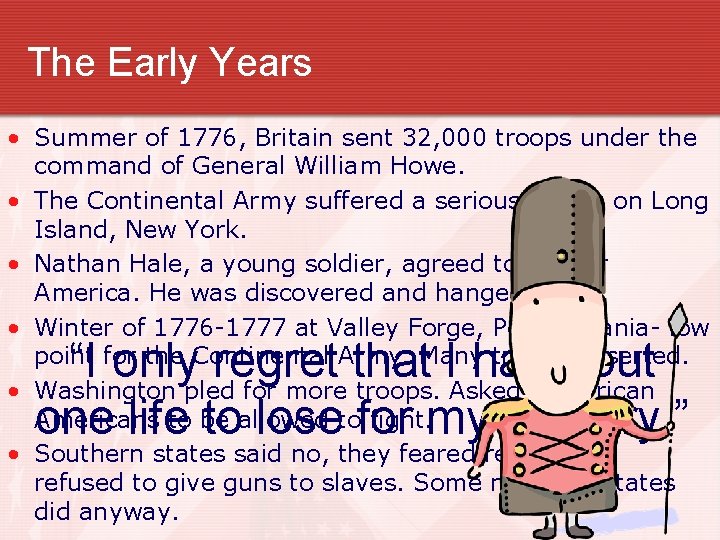 The Early Years • Summer of 1776, Britain sent 32, 000 troops under the