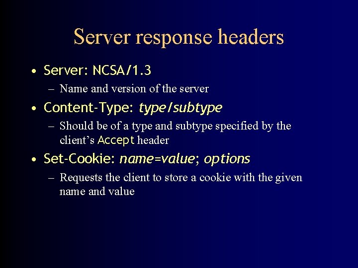 Server response headers • Server: NCSA/1. 3 – Name and version of the server