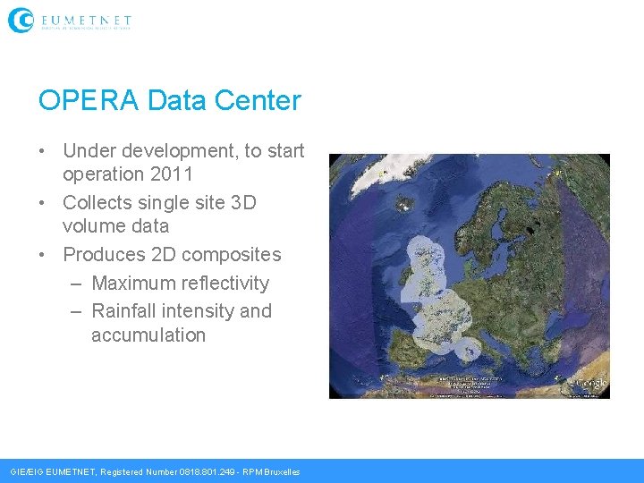 OPERA Data Center • Under development, to start operation 2011 • Collects single site