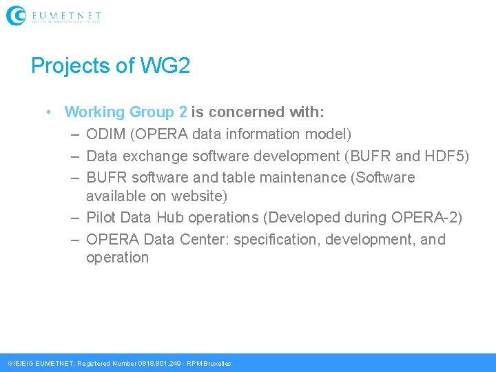 Projects of WG 2 • Working Group 2 is concerned with: – ODIM (OPERA