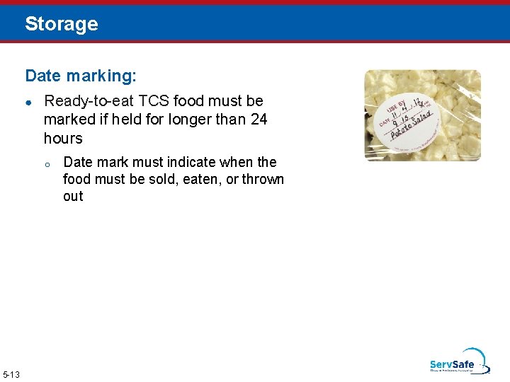 Storage Date marking: ● Ready-to-eat TCS food must be marked if held for longer