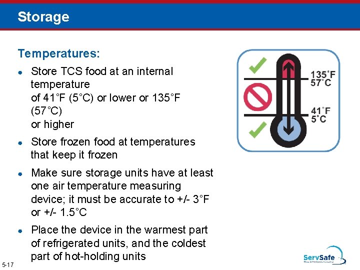 Storage Temperatures: 5 -17 ● Store TCS food at an internal temperature of 41˚F