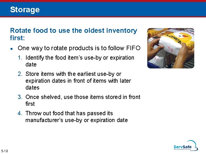 Storage Rotate food to use the oldest inventory first: ● One way to rotate