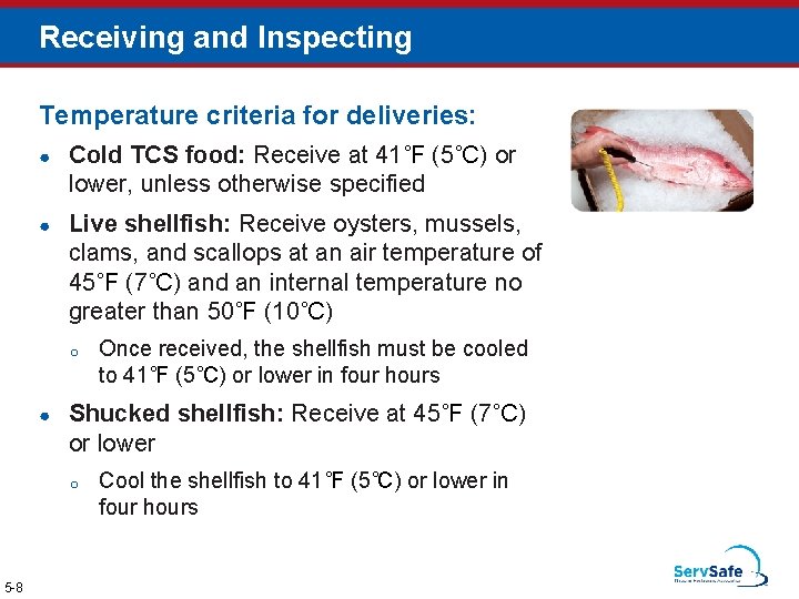 Receiving and Inspecting Temperature criteria for deliveries: ● Cold TCS food: Receive at 41˚F