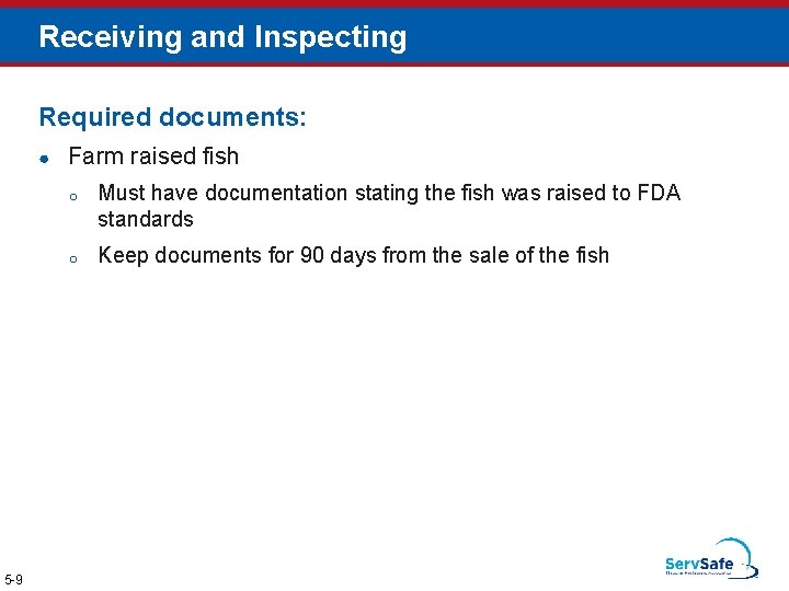 Receiving and Inspecting Required documents: ● 5 -9 Farm raised fish o Must have