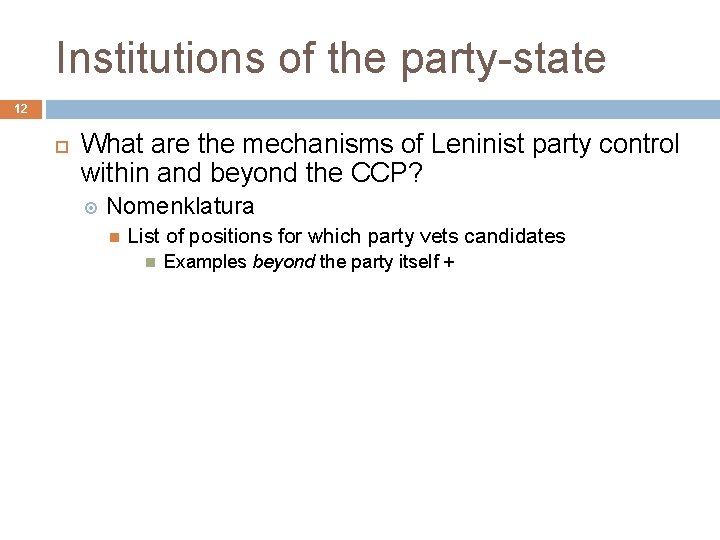 Institutions of the party-state 12 What are the mechanisms of Leninist party control within