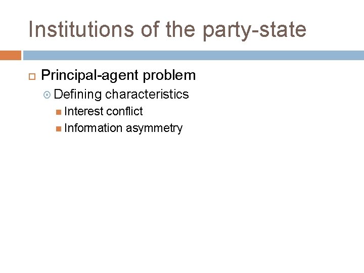 Institutions of the party-state Principal-agent problem Defining Interest characteristics conflict Information asymmetry 