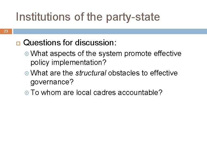 Institutions of the party-state 23 Questions for discussion: What aspects of the system promote