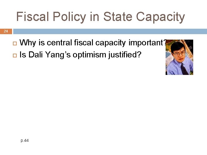 Fiscal Policy in State Capacity 24 Why is central fiscal capacity important? Is Dali