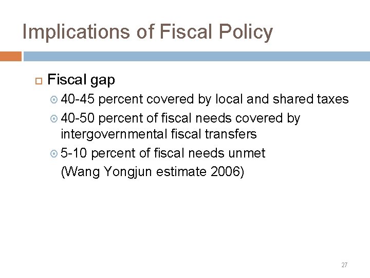 Implications of Fiscal Policy Fiscal gap 40 -45 percent covered by local and shared