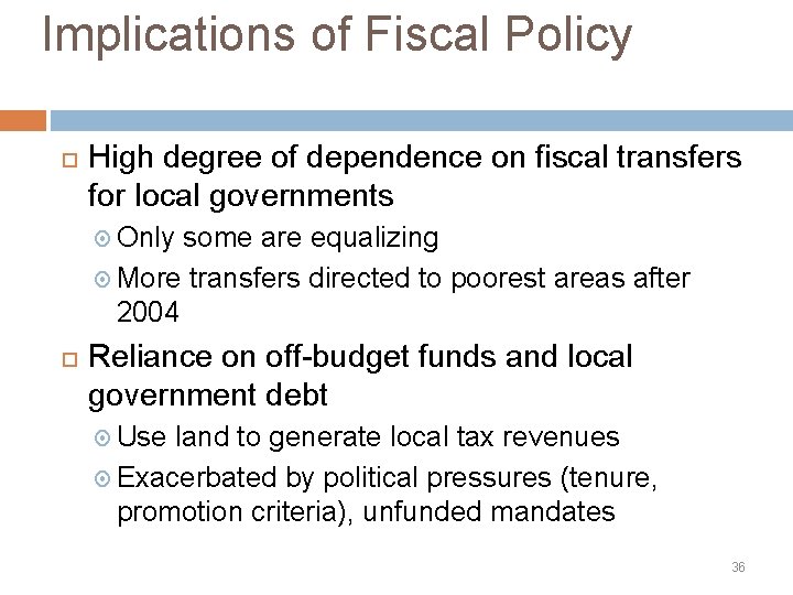 Implications of Fiscal Policy High degree of dependence on fiscal transfers for local governments