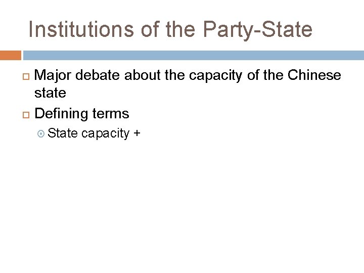 Institutions of the Party-State Major debate about the capacity of the Chinese state Defining