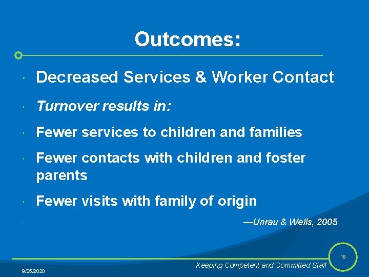 Outcomes: Decreased Services & Worker Contact Turnover results in: Fewer services to children and