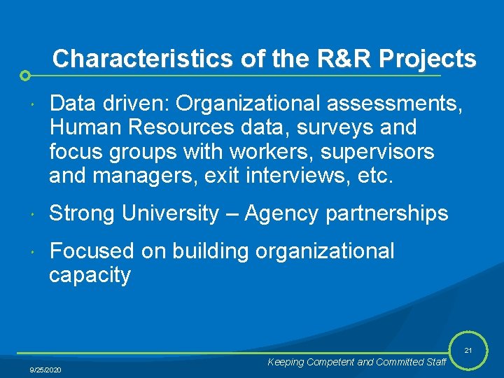 Characteristics of the R&R Projects Data driven: Organizational assessments, Human Resources data, surveys and