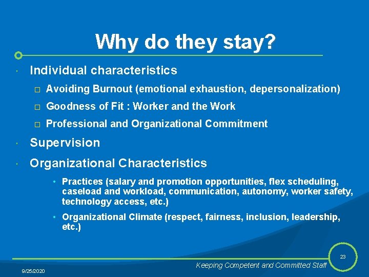 Why do they stay? Individual characteristics ¨ Avoiding Burnout (emotional exhaustion, depersonalization) ¨ Goodness