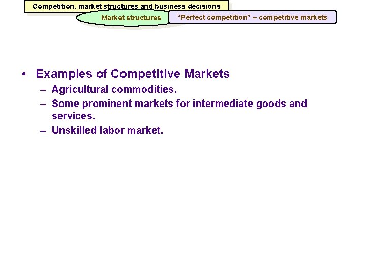 Competition, market structures and business decisions Market structures “Perfect competition” – competitive markets •