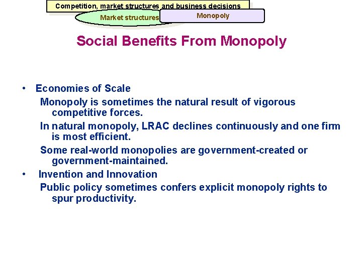 Competition, market structures and business decisions Monopoly Market structures Social Benefits From Monopoly •