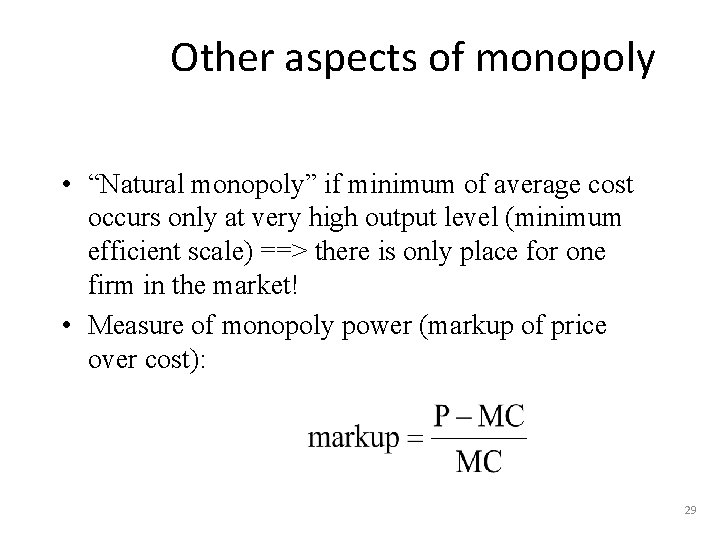 Other aspects of monopoly • “Natural monopoly” if minimum of average cost occurs only