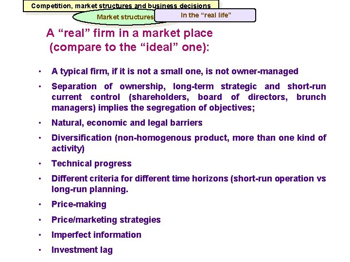 Competition, market structures and business decisions In the “real life” Market structures A “real”