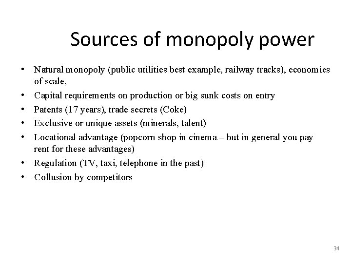 Sources of monopoly power • Natural monopoly (public utilities best example, railway tracks), economies