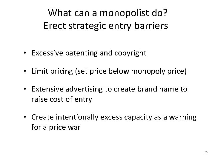 What can a monopolist do? Erect strategic entry barriers • Excessive patenting and copyright