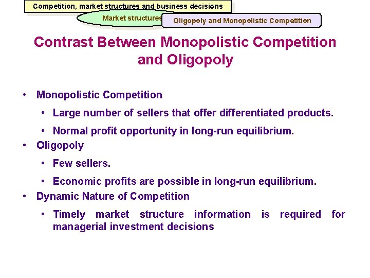 Competition, market structures and business decisions Market structures Oligopoly and Monopolistic Competition Contrast Between