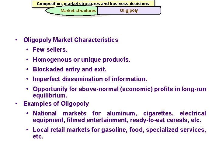Competition, market structures and business decisions Market structures Oligipoly • Oligopoly Market Characteristics •
