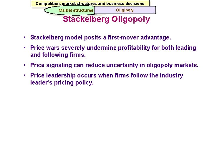 Competition, market structures and business decisions Market structures Oligipoly Stackelberg Oligopoly • Stackelberg model