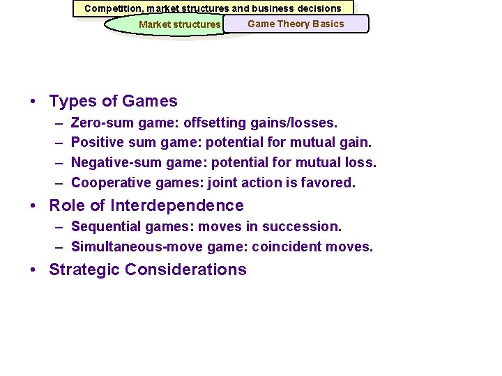 Competition, market structures and business decisions Market structures Game Theory Basics • Types of