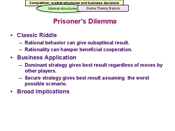 Competition, market structures and business decisions Market structures Game Theory Basics Prisoner’s Dilemma •