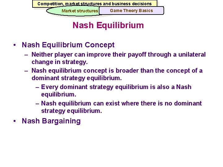 Competition, market structures and business decisions Market structures Game Theory Basics Nash Equilibrium •