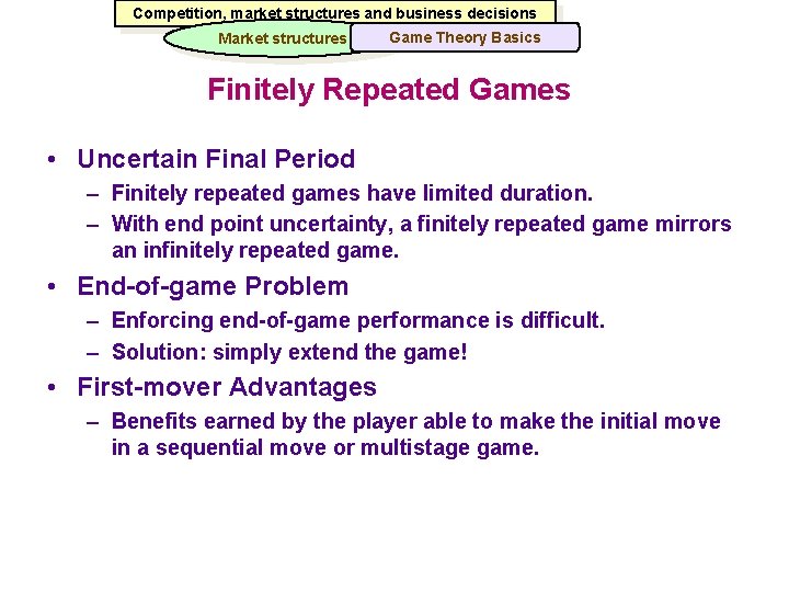 Competition, market structures and business decisions Market structures Game Theory Basics Finitely Repeated Games