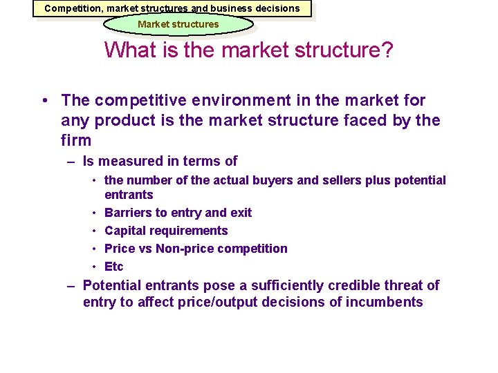 Competition, market structures and business decisions Market structures What is the market structure? •
