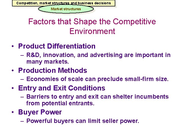 Competition, market structures and business decisions Market structures Factors that Shape the Competitive Environment