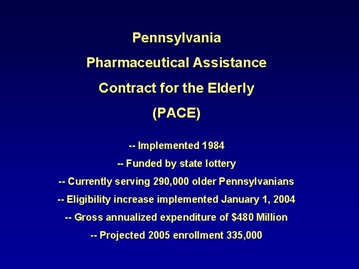 Pennsylvania Pharmaceutical Assistance Contract for the Elderly (PACE) -- Implemented 1984 -- Funded by