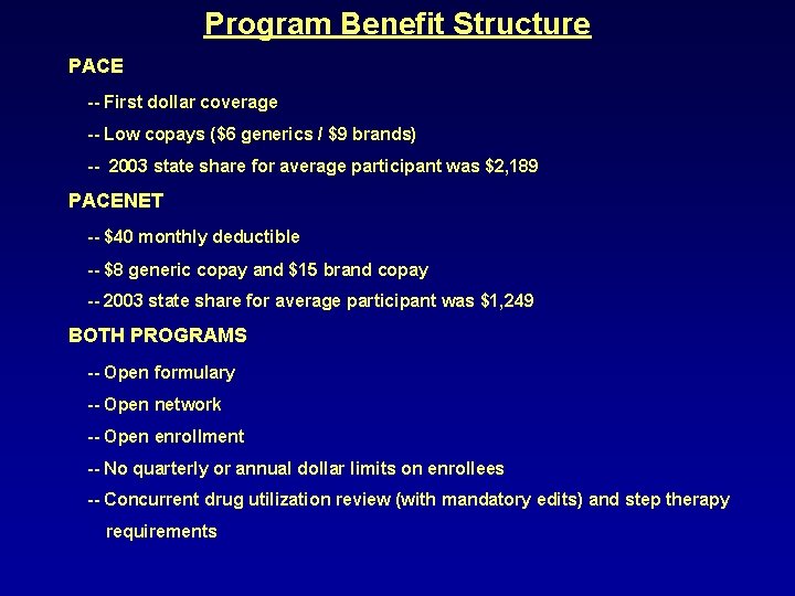 Program Benefit Structure PACE -- First dollar coverage -- Low copays ($6 generics /