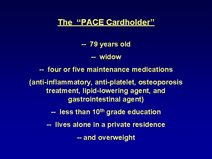 The “PACE Cardholder” -- 79 years old -- widow -- four or five maintenance