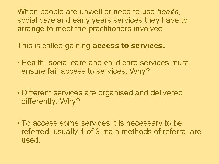 When people are unwell or need to use health, social care and early years