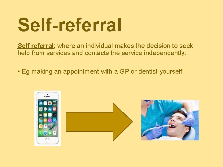 Self-referral Self referral; where an individual makes the decision to seek help from services