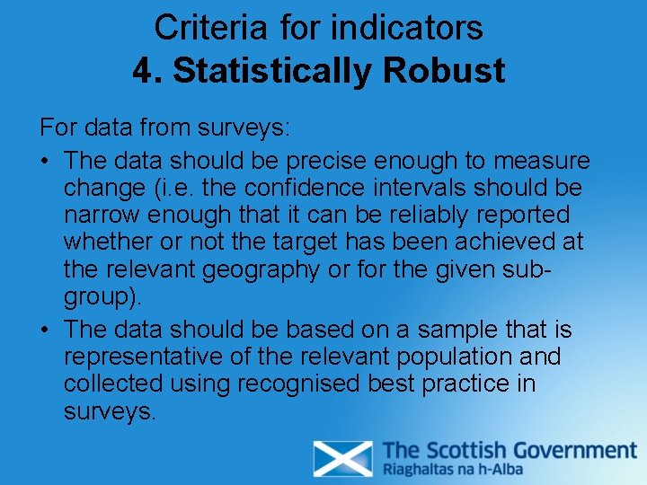 Criteria for indicators 4. Statistically Robust For data from surveys: • The data should