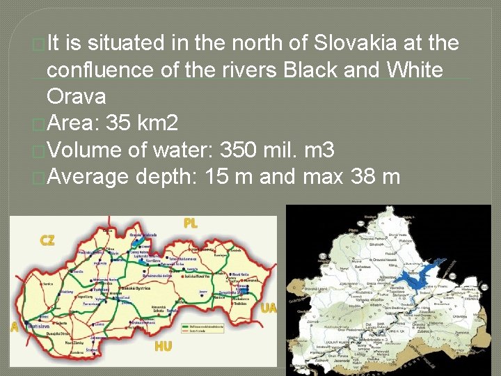 �It is situated in the north of Slovakia at the confluence of the rivers