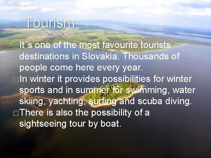 Tourism �It´s one of the most favourite tourists destinations in Slovakia. Thousands of people