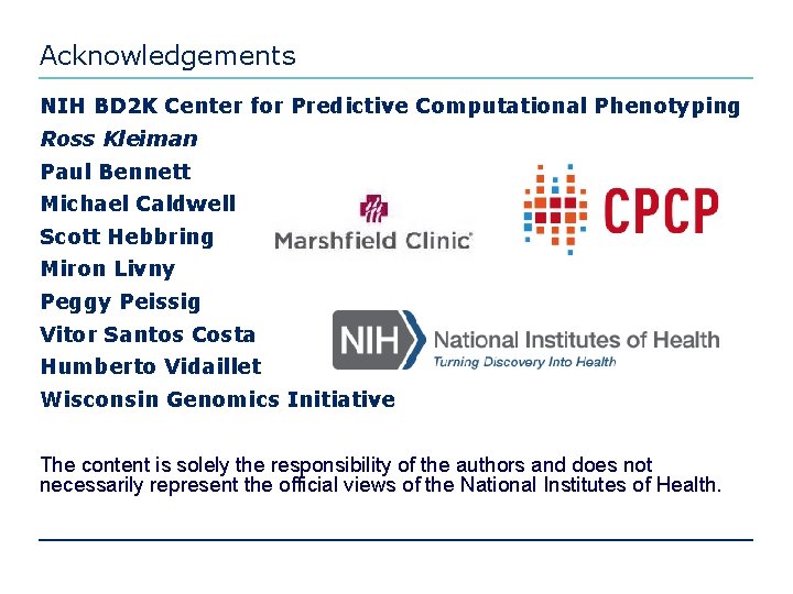 Acknowledgements NIH BD 2 K Center for Predictive Computational Phenotyping Ross Kleiman Paul Bennett