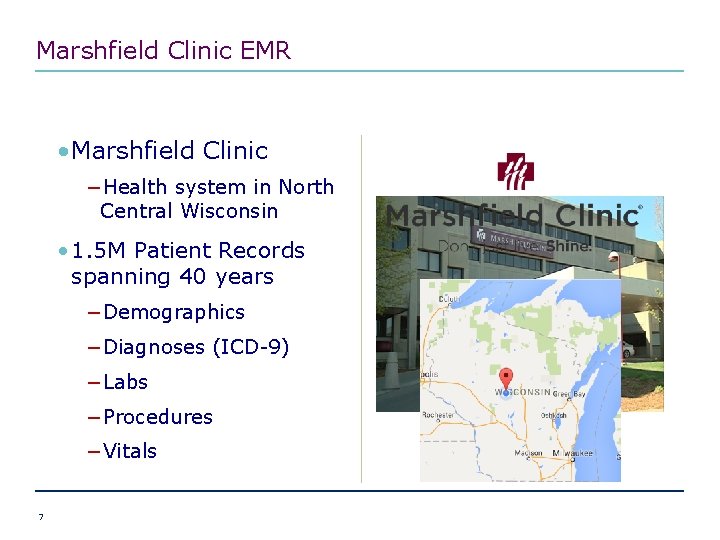 Marshfield Clinic EMR • Marshfield Clinic −Health system in North Central Wisconsin • 1.