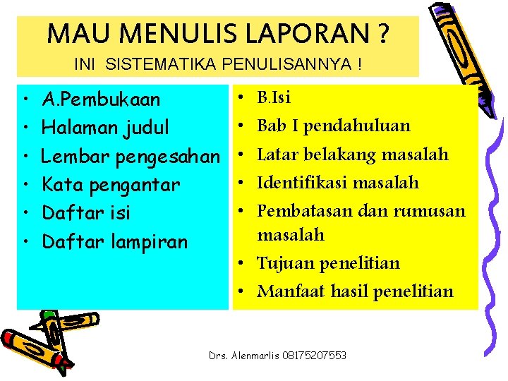 MAU MENULIS LAPORAN ? INI SISTEMATIKA PENULISANNYA ! • • • A. Pembukaan Halaman