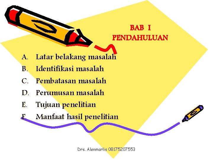 BAB I PENDAHULUAN A. B. C. D. E. F. Latar belakang masalah Identifikasi masalah