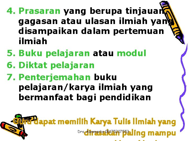 4. Prasaran yang berupa tinjauan, gagasan atau ulasan ilmiah yang disampaikan dalam pertemuan ilmiah